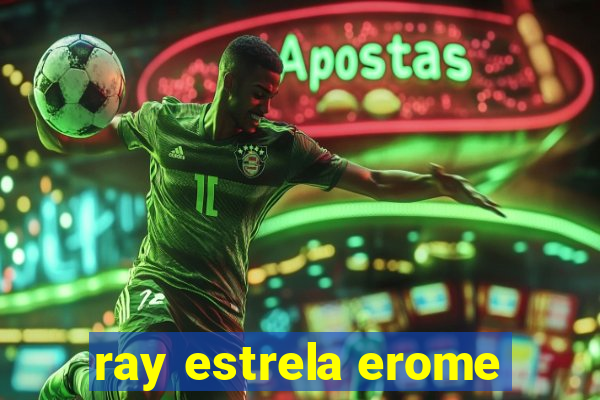 ray estrela erome